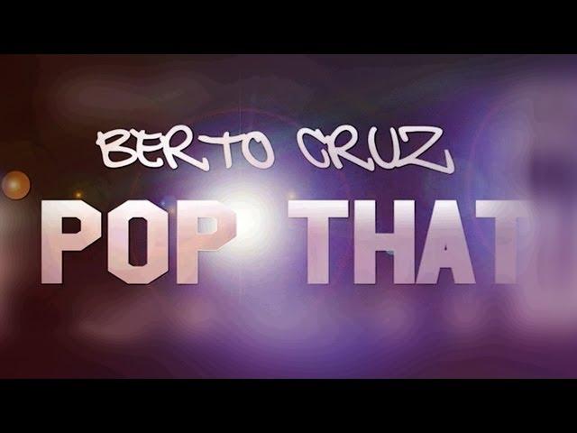 Berto Cruz - Pop That (Videoclip Oficial)