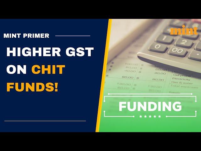 Why higher GST on chit funds is a bad idea | Mint Primer