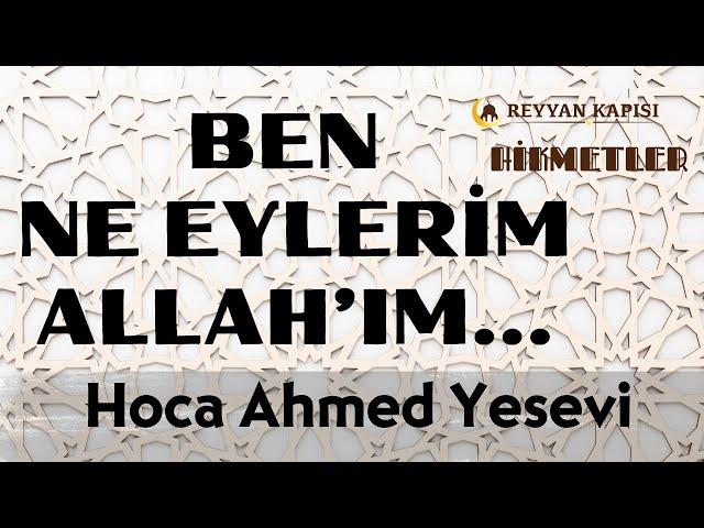 Hoca Ahmed Yesevi | Hikmetler Vecizeler Nasihatler