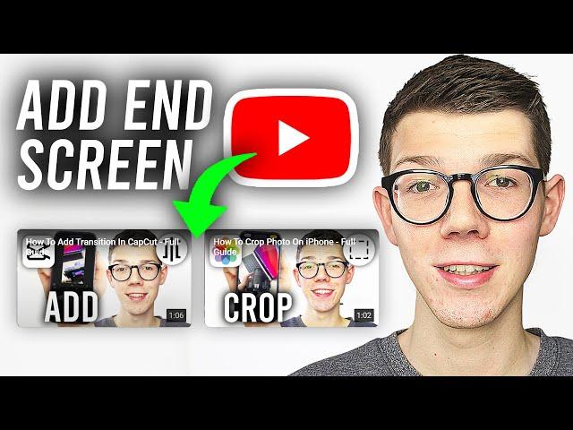 How To Add End Screen To YouTube Videos - Full Guide