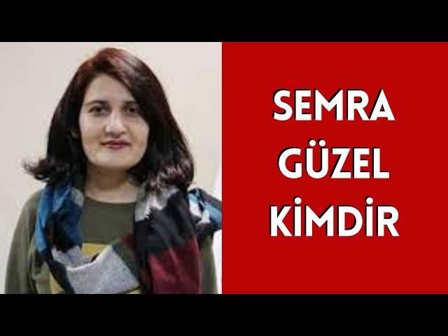 SEMRA GÜZEL KİMDİR, HAYATI VE HAKKINDA BİLİNMEYENLER