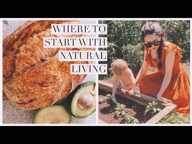 Where To Start With Natural Living! Cooking From Scratch, Gardening & Holistic Health=)