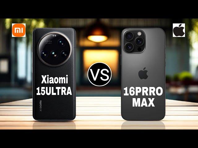 Xiaomi 15 Ultra 5G vs iPhone 16 Pro Max 5G