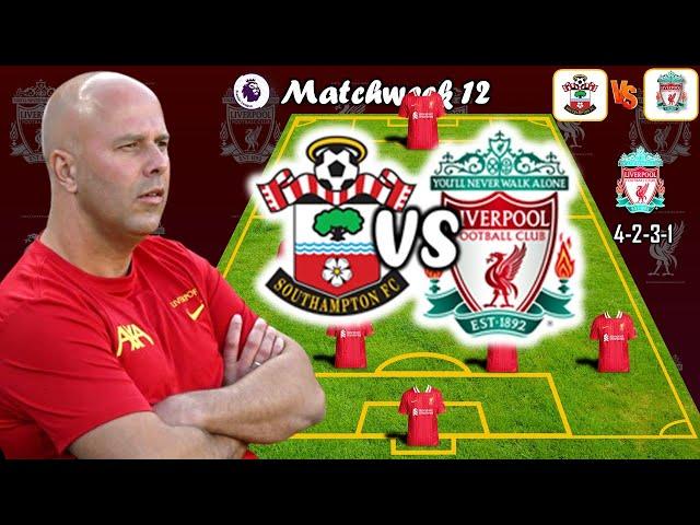 SOUTHAMPTON VS LIVERPOOL | LIVERPOOL POTENTIAL STARTING LINEUP PREMIER LEAGUE 2024 MATCHWEEK 12