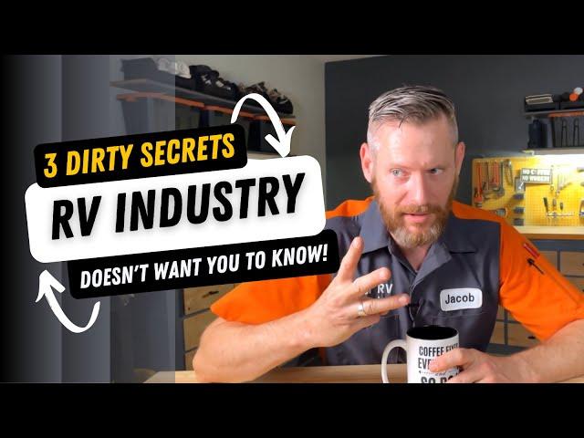 3 Dirty Secrets the RV Industry doesn't want you to know...from an RV Tech