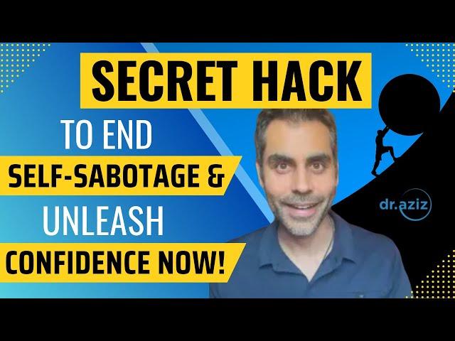 Secret Hack To End Self-Sabotage & Unleash Confidence Now