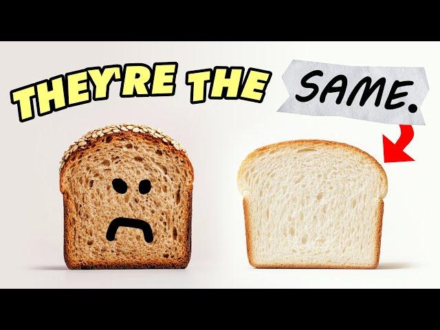 Why “whole grain” bread makes no difference.