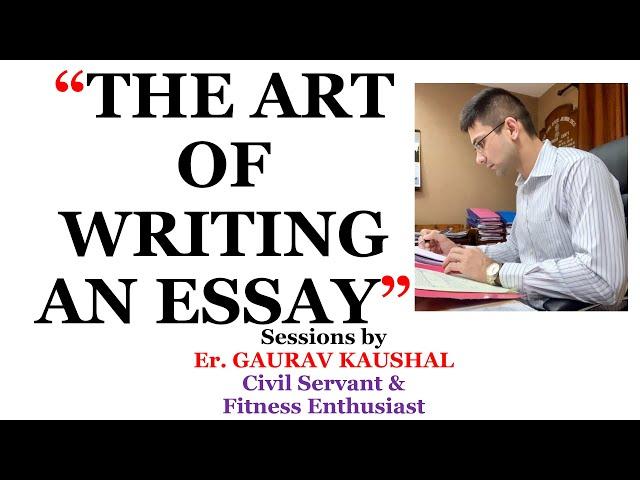 THE ART OF WRITING AN ESSAY FOR UPSC CSE/IAS & OTHER EXAMS
