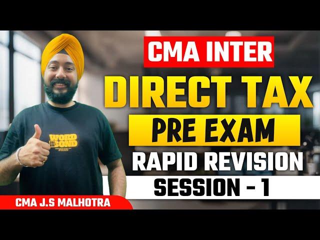 CMA INTER | PRE EXAM TAX MARATHON | DIRECT TAX | BY CMA J.S. MALHOTRA