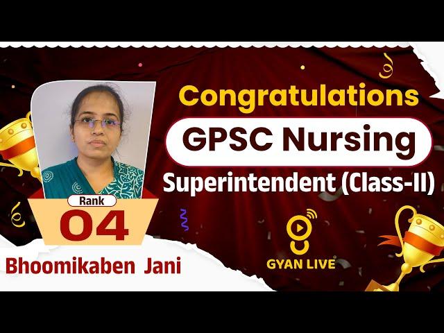 Bhumikaben Jani  | GPSC NURSING SUPERINTENDENT CLASS - II | RANK - 04 | #gyanlive