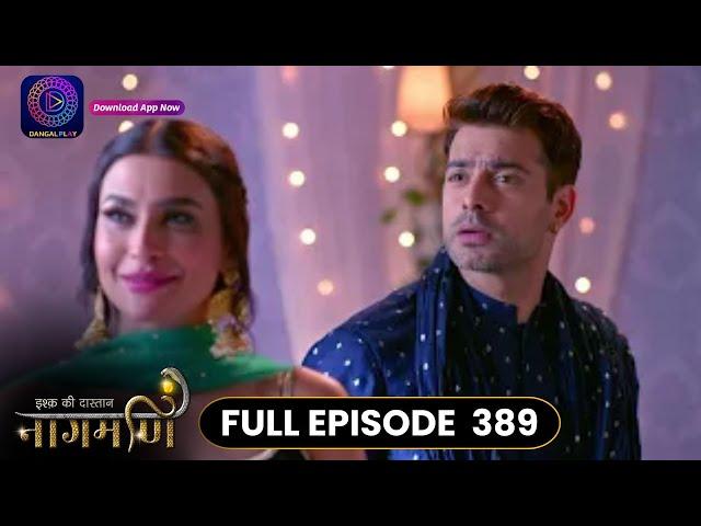 Ishq Ki Dastaan Naagmani | Full Episode 389 | Dangal TV