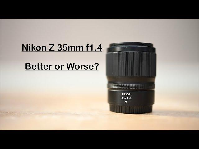 Nikon Z 35mm F1.4. Better or Worse.