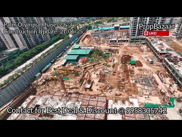 21st June 2025- Palm Olympia Phase-2 & 3 Construction Update|Call For Shops & Apartments@ 9958305742