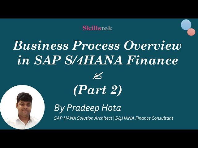 Business Process in SAP S/4HANA Finance Overview - Part 2 (By Pradeep Hota)