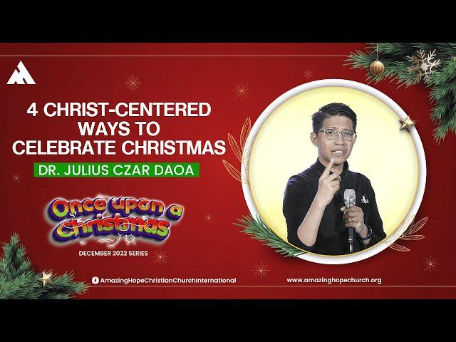 4 CHRIST-CENTERED WAYS TO CELEBRATE CHRISTMAS | Bp. Julius Czar Daoa