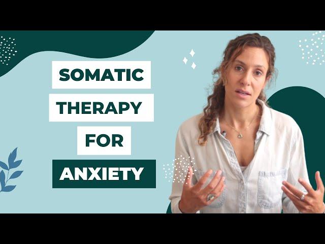 SOMATIC THERAPY FOR ANXIETY EXPLAINED