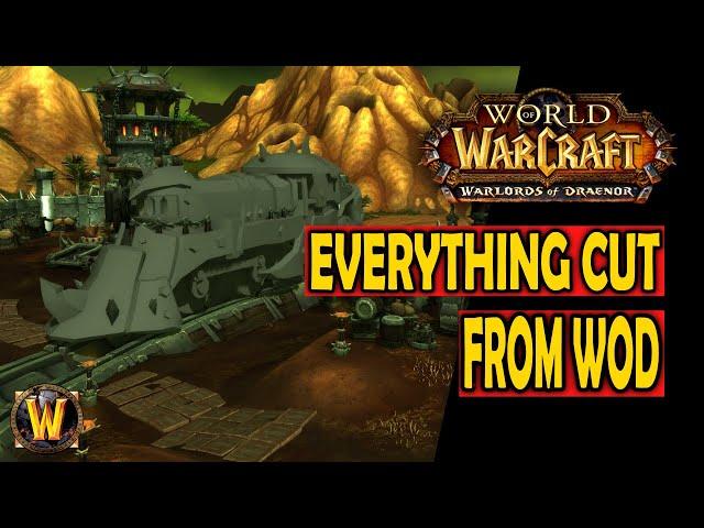 Everything Cut From WoD (Full Compilation With No Fluff)