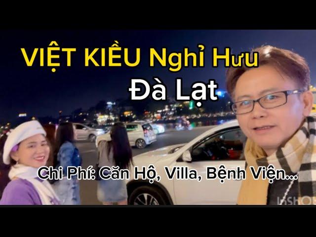 Việt Kiều Nghỉ Hưu Đà Lạt Việtnam | Chi Phí Sống Thuê Căn Hộ - Retire in Dalat Viet Nam