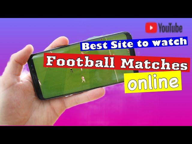 Best Site to Watch Any Football Match for Free! 