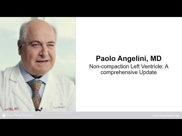 Paolo Angelini | Non-compaction left ventricle: a comprehensive update.