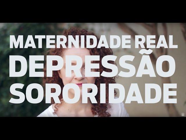 Desabafo sobre Maternidade Real, Depressão e Sororidade