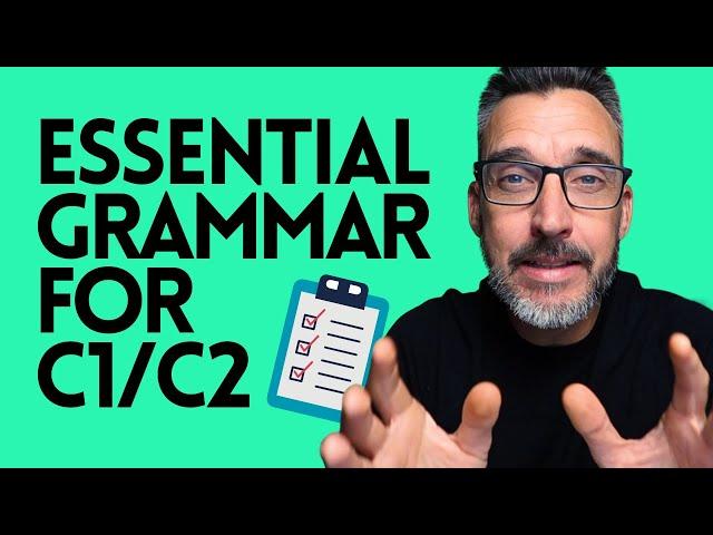 8 GRAMMAR STRUCTURES YOU NEED TO REACH AN ADVANCED LEVEL OF ENGLISH - C1/C2 GRAMMAR