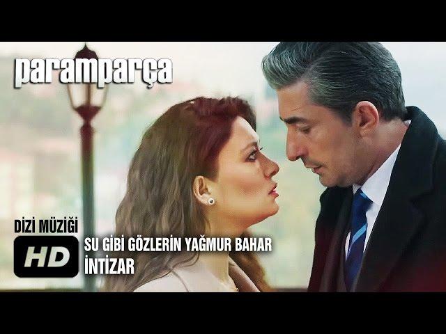 İntizar - Su Gibi Gözlerin Yağmur Bahar - Paramparça Dizi Müziği