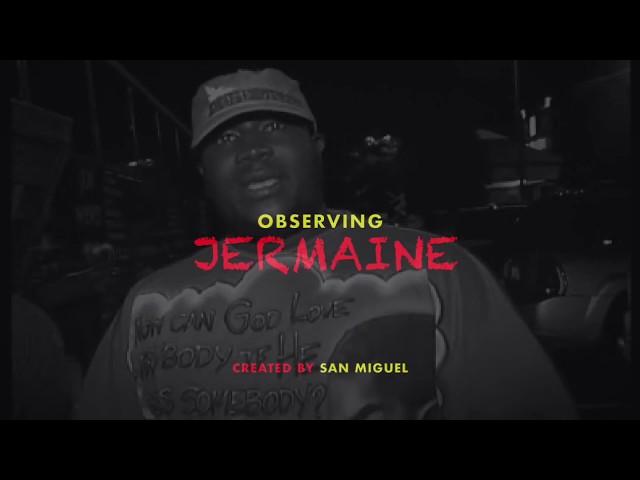 O B S E R V I N G Jermaine