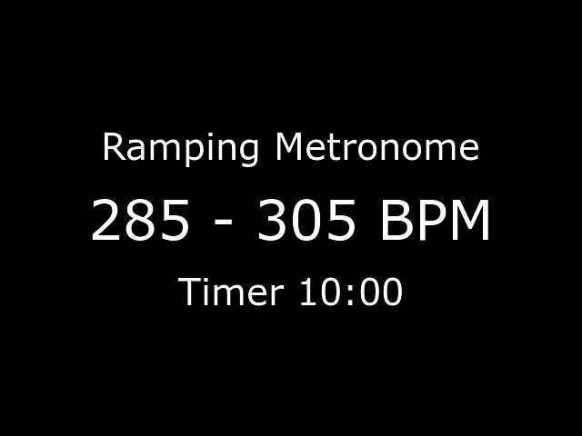 Ramping Metronome 285bpm to 305bpm in 10 minutes (see description for more)