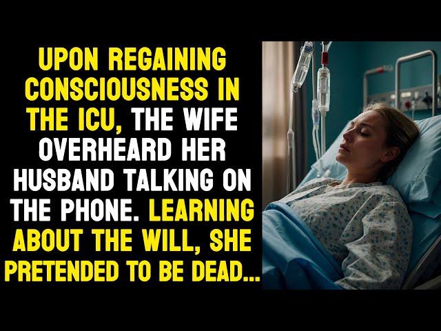 When the woman overheard her husband talking about the will, she pretended. But what happened next..