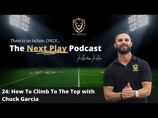 24: How To Climb To The Top with Chuck Garcia