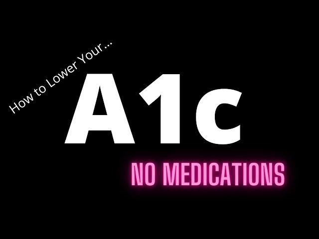 How to lower your A1C without Medication