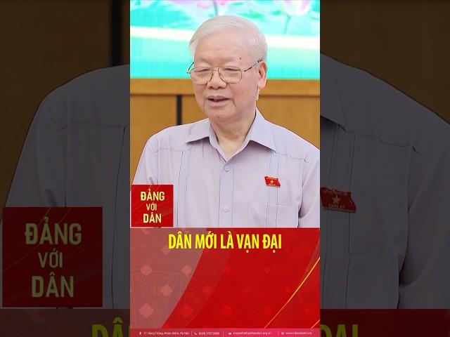 Tổng Bí thư Nguyễn Phú Trọng: Dân mới là vạn đại, quan chỉ là nhất thời thôi #shorts