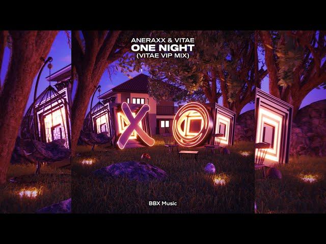 Aneraxx & Vitae - One Night (Vitae VIP Mix)