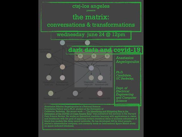 CTSJ The Matrix Presents Dark Data and COVID 19 with Anastasios Angelopoulos UC Berkeley PhD Candida