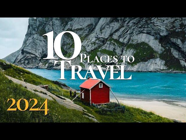 10 Best Places to Travel in the World 2024 | Travel Guide