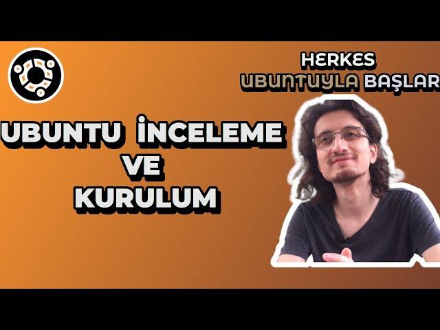 Ubuntu İnceleme ve Kurulum [Başlangıç Dostu #3]