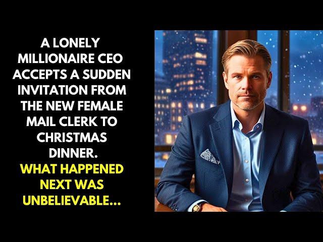 A LONELY MILLIONAIRE CEO ACCEPTS A SUDDEN INVITATION FROM THE FEMALE MAIL CLERK TO CHRISTMAS DINNER