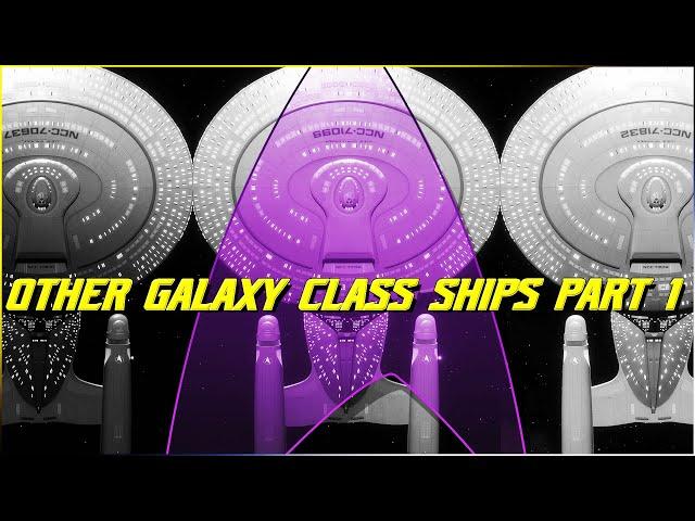 (68)The Other Galaxy Class Starships (Part 1)