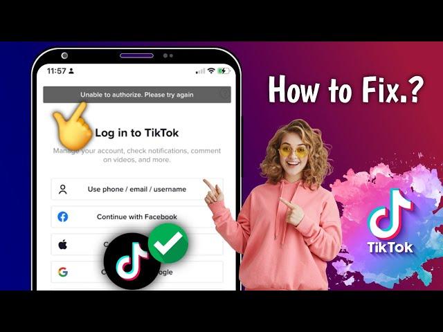 How to Fix TikTok Unable to authorize Please try again Problem (2024)