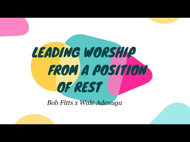 Insights for Worship Leaders - Bob Fitts & Wale Adenuga