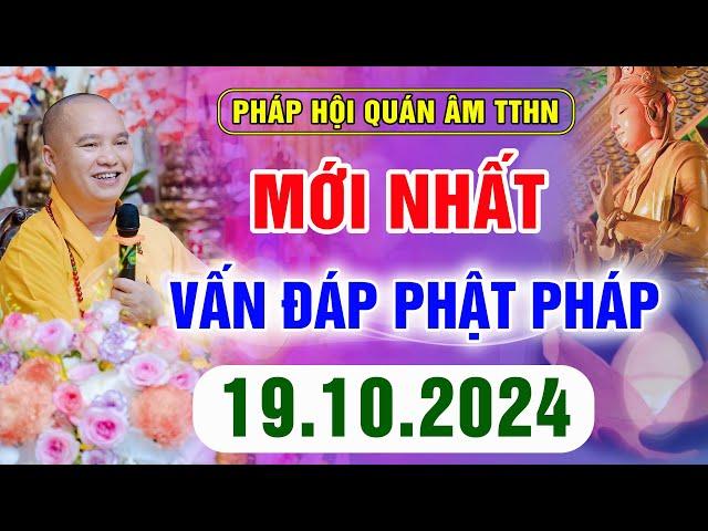 (Mới nhất) Vấn Đáp Phật Pháp - Pháp Hội Quán Âm Ngày 19/10/2024 │ Thầy Thích Đạo Thịnh