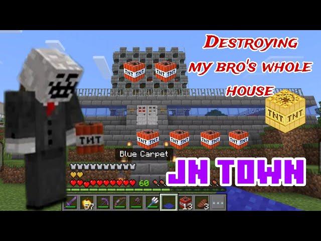 Blowing Up my Bro's House In Whole Minecraft with TnT  | JN Town