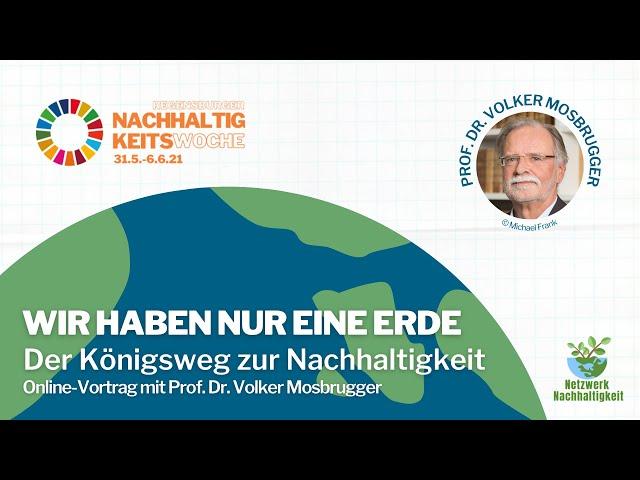 Wir haben nur eine Erde - Der Königsweg zur Nachhaltigkeit. Vortrag von Prof. Dr. Volker Mosbrugger