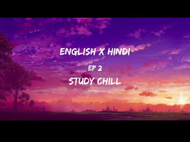 30 minutes English x Hindi lofi  | Study chill | Ep 2 Of Relaxing Mashups