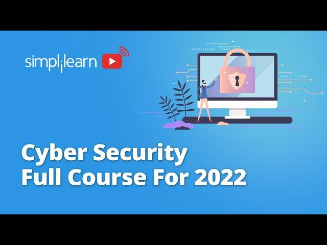 Cyber Security Full Course | Cyber Security Training for Beginners in 2022 | Simplilearn