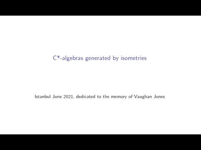 Joachim Cuntz (Muenster) : C*-algebras generated by isometries.