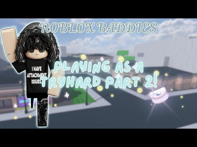 ROBLOX BADDIES  PLAYING AS A TRYHARD... AGAIN!