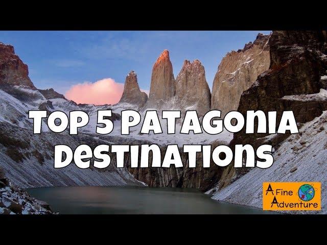 TOP 5 PATAGONIA DESTINATIONS! Absolute MUST SEES!