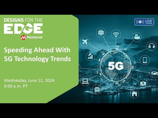 Designs for the Edge | S1EP6 | Speeding Ahead With 5G Technology Trends